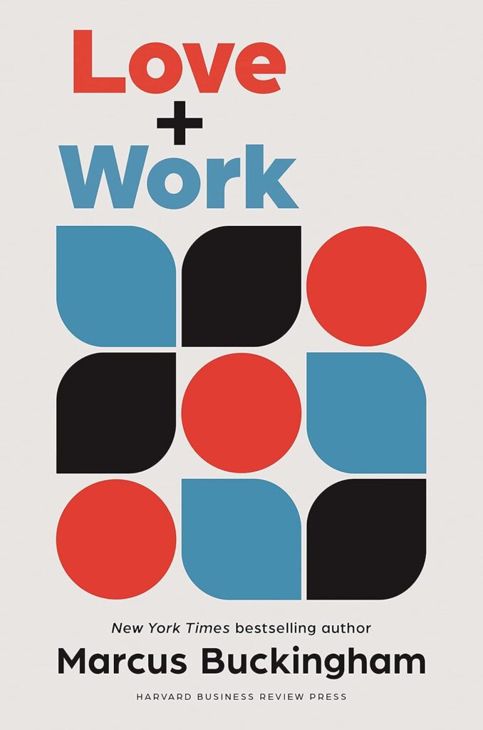 Book Review: Love + Work by Marcus Buckingham